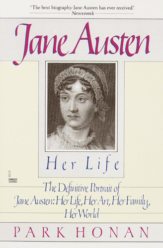 Jane Austen:  Her Life: The Definitive Portrait of Jane Austen: Her Life, Her Art, Her Family, Her World book cover by Park Honan