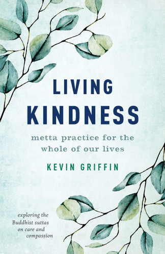 Living Kindness: Metta Practice for the Whole of Our Lives book cover by Kevin Griffin