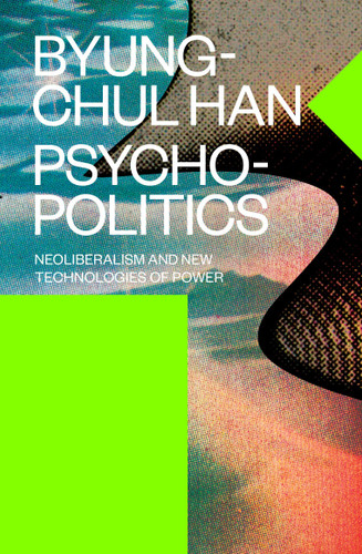 Psychopolitics: Neoliberalism and New Technologies of Power (Futures) book cover by Byung-Chul Han