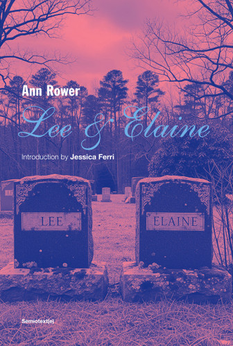 Lee & Elaine (Semiotext(e) / Native Agents) book cover by Ann Rower