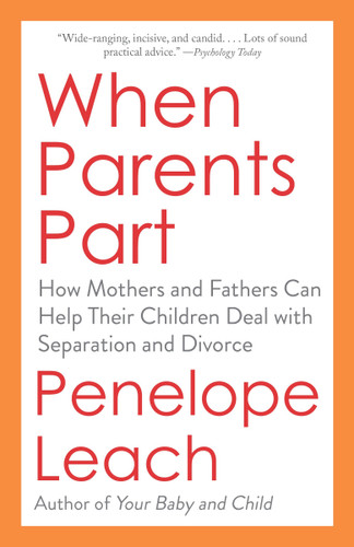 When Parents Part: How Mothers and Fathers Can Help Their Children Deal with Separation and Divorce book cover by Penelope Leach