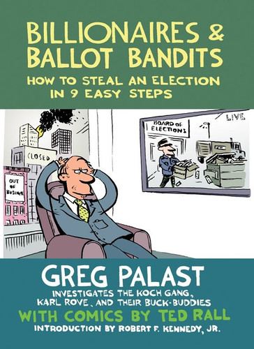 Billionaires & Ballot Bandits: How to Steal an Election in 9 Easy Steps book cover by Greg Palast