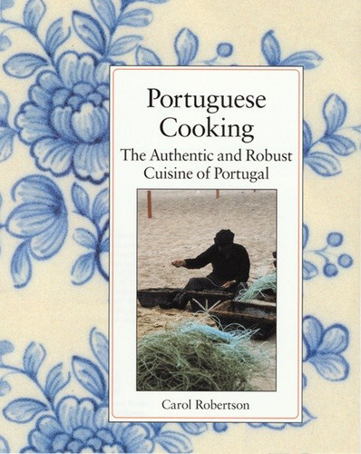 Portuguese Cooking: The Authentic and Robust Cuisine of Portugal book cover by Carol Robertson