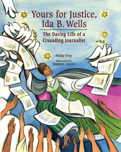 Yours for Justice, Ida B. Wells: The Daring Life of a Crusading Journalist book cover by Philip Dray