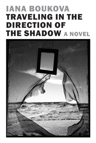 Traveling in the Direction of the Shadow book cover by Iana Boukova