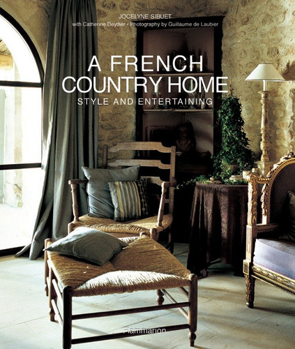 A French Country Home: Style and Entertaining book cover by Jocelyne Sibuet, Catherine Deydier