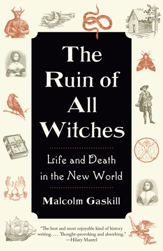 The Ruin of All Witches: Life and Death in the New World book cover by Malcolm Gaskill