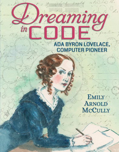 Dreaming in Code: Ada Byron Lovelace, Computer Pioneer book cover by Emily Arnold McCully