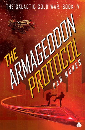 The Armageddon Protocol: Book IV in The Galactic Cold War Book Series book cover by Dan Moren