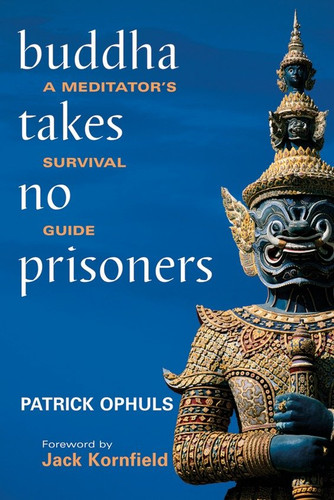 Buddha Takes No Prisoners: A Meditator's Survival Guide book cover by Patrick Ophuls