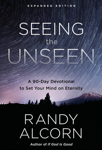 Seeing the Unseen, Expanded Edition: A 90-Day Devotional to Set Your Mind on Eternity book cover by Randy Alcorn