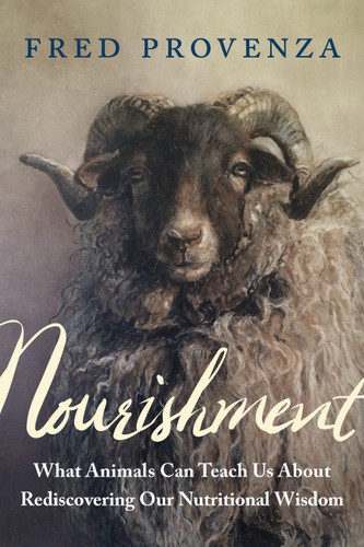 Nourishment: What Animals Can Teach Us about Rediscovering Our Nutritional Wisdom book cover by Fred Provenza