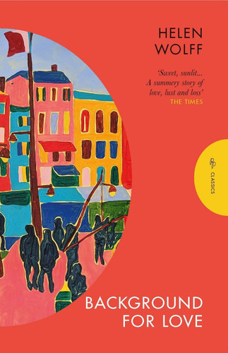Background for Love (Pushkin Press Classics) book cover by Helen Wolff, Marion Detjen