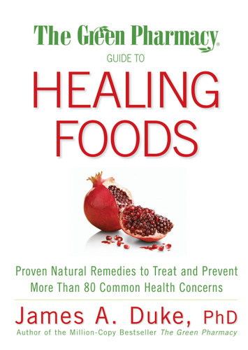 The Green Pharmacy Guide to Healing Foods: Proven Natural Remedies to Treat and Prevent More Than 80 Common Health Concerns book cover by James A. Duke