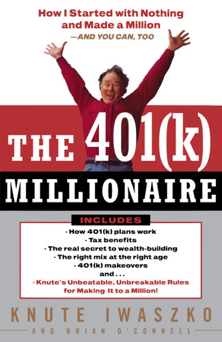 The 401(K) Millionaire: How I Started with Nothing and Made a Million and You Can, Too book cover by Knute Iwaszko, Brian O'Connell