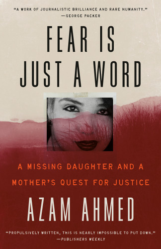 Fear Is Just a Word: A Missing Daughter and a Mother's Quest for Justice book cover by Azam Ahmed