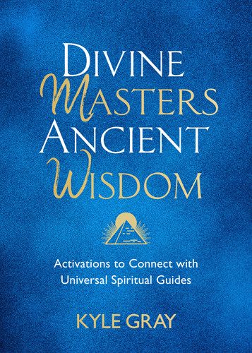 Divine Masters, Ancient Wisdom: Activations to Connect with Universal Spiritual Guides book cover by Kyle Gray