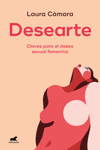 Desearte: Claves para el deseo sexual femenino / Desire Yourself. The Keys to Feminine Sexual Desire book cover by Laura Cámara