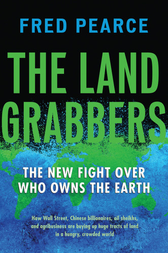 The Land Grabbers: The New Fight over Who Owns the Earth book cover by Fred Pearce