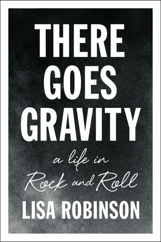 There Goes Gravity: A Life in Rock and Roll book cover by Lisa Robinson
