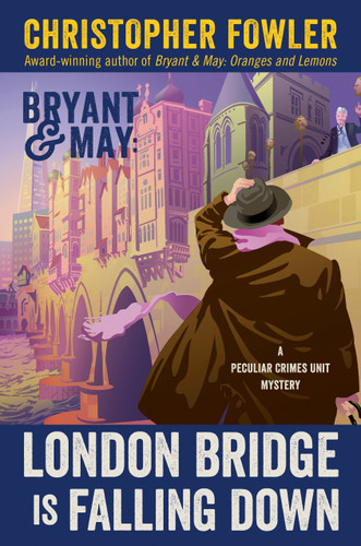 Bryant & May: London Bridge Is Falling Down: A Peculiar Crimes Unit Mystery (Peculiar Crimes Unit) book cover by Christopher Fowler