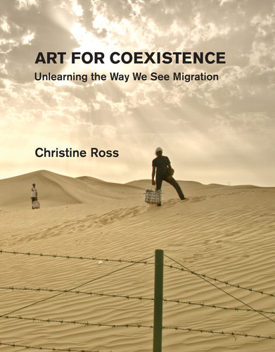Art for Coexistence: Unlearning the Way We See Migration book cover by Christine Ross