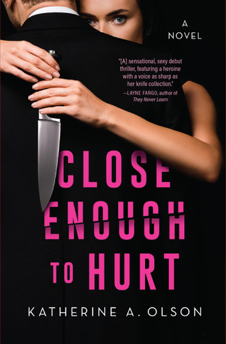Close Enough to Hurt: A Novel book cover by Katherine A. Olson