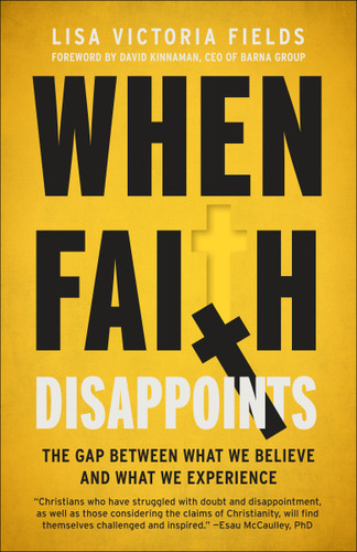 When Faith Disappoints: The Gap Between What We Believe and What We Experience book cover by Lisa Victoria Fields