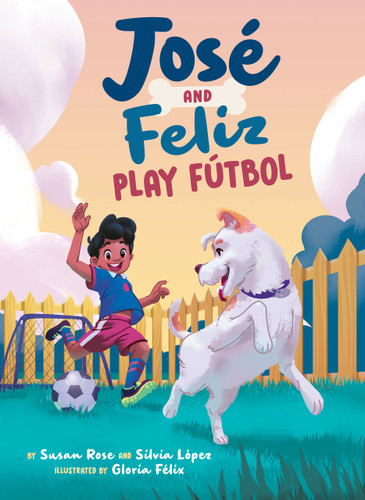 José and Feliz Play Fútbol (José and El Perro) book cover by Susan Rose, Silvia López