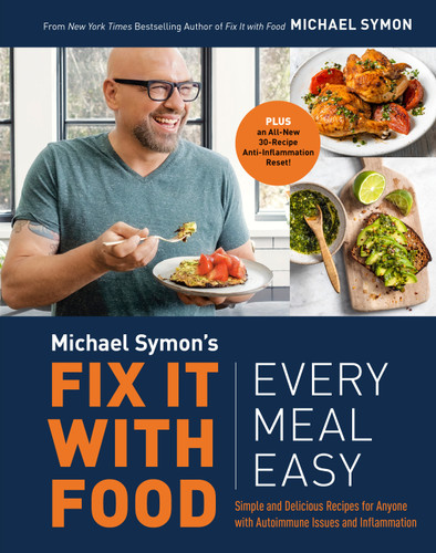 Fix It with Food: Every Meal Easy: Simple and Delicious Recipes for Anyone with Autoimmune Issues and Inflammation : A Cookbook book cover by Michael Symon