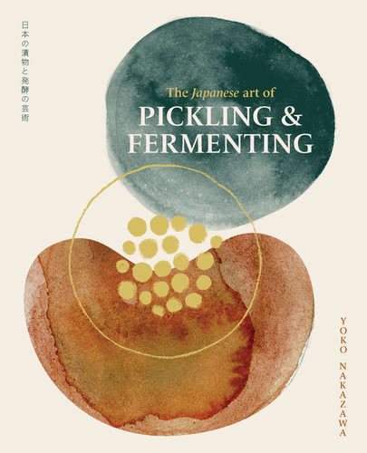 The Japanese Art of Pickling and Fermenting: Preserving vegetables and family traditions book cover by Yoko Nakazawa