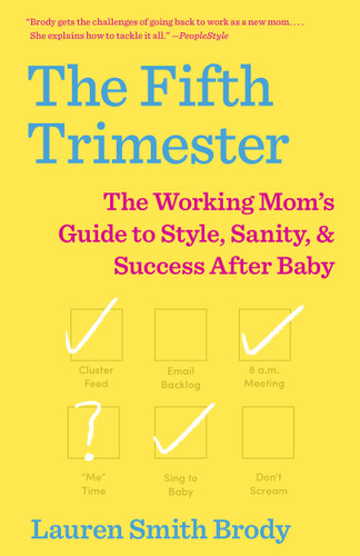 The Fifth Trimester: The Working Mom's Guide to Style, Sanity, and Success After Baby book cover by Lauren Smith Brody