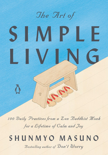 The Art of Simple Living: 100 Daily Practices from a Zen Buddhist Monk for a Lifetime of Calm and Joy book cover by Shunmyo Masuno