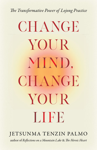 Change Your Mind, Change Your Life: The Transformative Power of Lojong Practice book cover by Jetsunma Tenzin Palmo