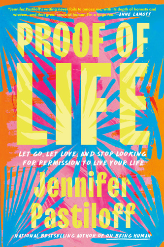 Proof of Life: Let Go, Let Love, and Stop Looking for Permission to Live Your Life book cover by Jennifer Pastiloff