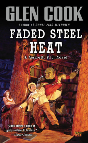Faded Steel Heat: A Garrett, P.I., Novel (Garrett, P.I.) book cover by Glen Cook