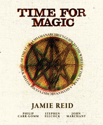 Time For Magic: A Shamanarchist's Guide to the Wheel of the Year book cover by Jamie Reid, Stephen Ellcock, Philip Carr-Gomm, John Marchant