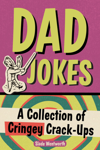 Dad Jokes: A Collection of Cringey Crack-Ups book cover by Slade Wentworth