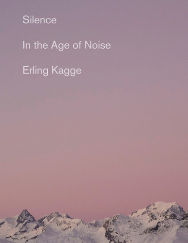 Silence: In the Age of Noise book cover by Erling Kagge