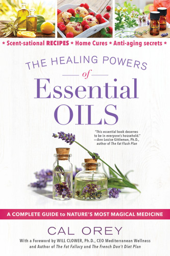 The Healing Powers of Essential Oils: A Complete Guide to Nature's Most Magical Medicine (Healing Powers) book cover by Cal Orey