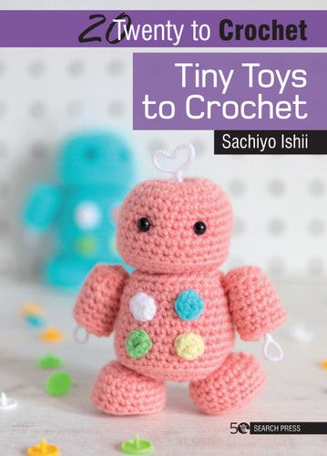 20 to Crochet: Tiny Toys to Crochet (Twenty to Make) book cover by Sachiyo Ishii