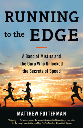 Running to the Edge: A Band of Misfits and the Guru Who Unlocked the Secrets of Speed book cover by Matthew Futterman