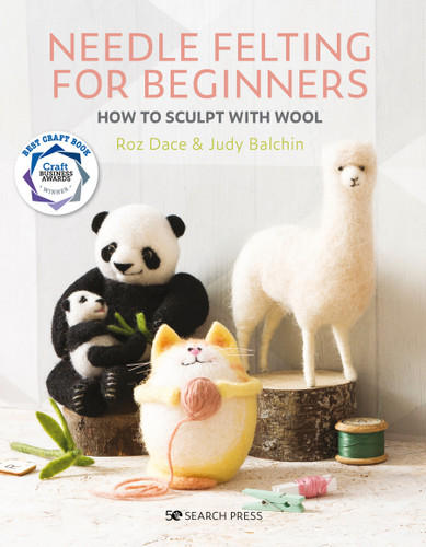 Needle Felting for Beginners: How to Sculpt with Wool book cover by Roz Dace, Judy Balchin
