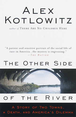 The Other Side of the River: A Story of Two Towns, a Death, and America's Dilemma book cover by Alex Kotlowitz