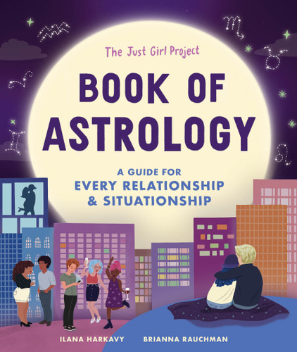 The Just Girl Project Book of Astrology: A Guide for Every Relationship and Situationship (The Just Girl Project) book cover by Ilana Harkavy, Brianna Rauchman