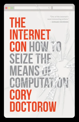 The Internet Con: How to Seize the Means of Computation book cover by Cory Doctorow