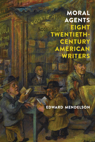 Moral Agents: Eight Twentieth-Century American Writers book cover by Edward Mendelson