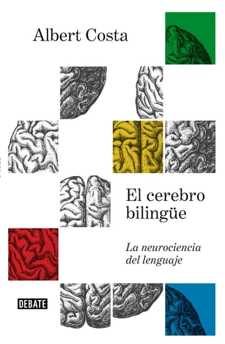 El cerebro bilingüe / The Bilingual Brain book cover by Albert Costa