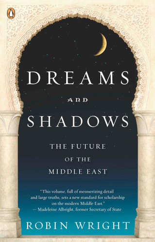 Dreams and Shadows: The Future of the Middle East book cover by Robin Wright