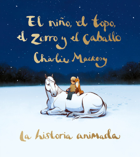 El niño, el topo, el zorro y el caballo: La historia animada / The Boy, the Mole, the Fox, and the Horse (Animated Ed.) book cover by Charlie Mackesy